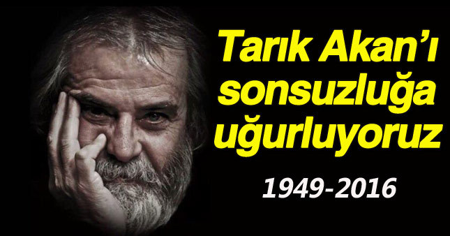 Tarık Akan'a veda günü