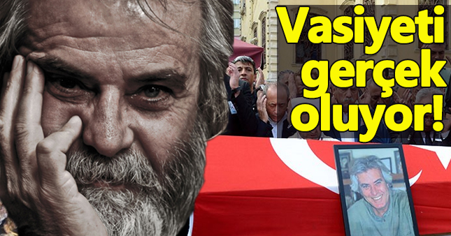 Tarık Akan'ın vasiyeti gerçek oluyor
