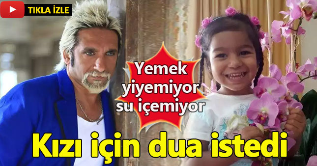 Tarık Mengüç hastaneye kaldırılan kızı için dua istedi
