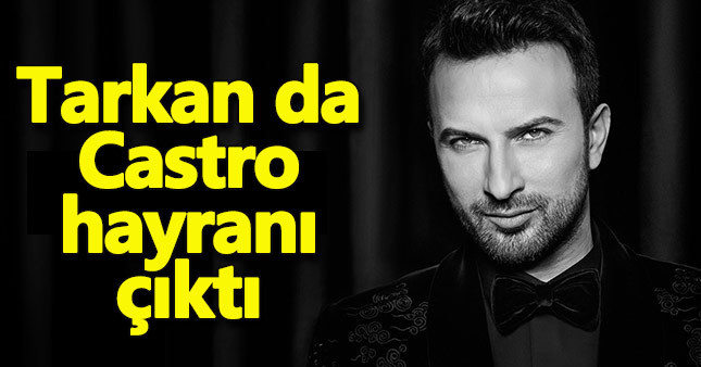 Tarkan'dan Fidel Castro mesajı