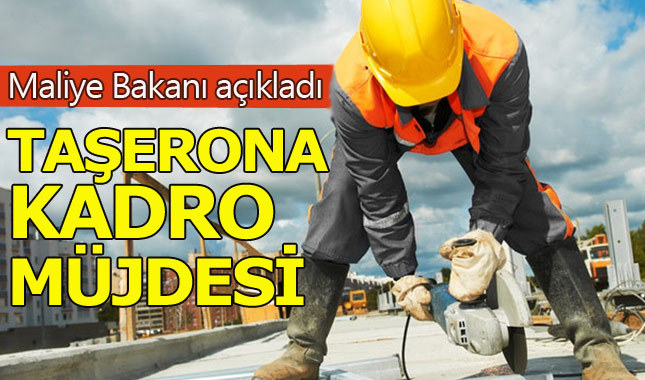 Taşeron işçiler ne zaman kadrolu olacak? Maliye Bakanı açıkladı 23 Ağustos 2017