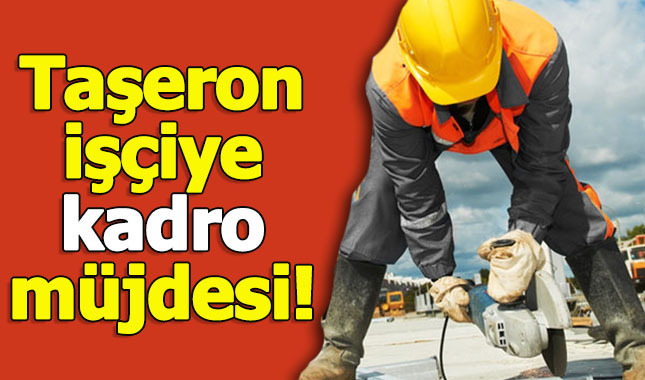 Taşeron haberleri - Taşeron işçilere kadro verilecek mi | 11 Kasım 2017