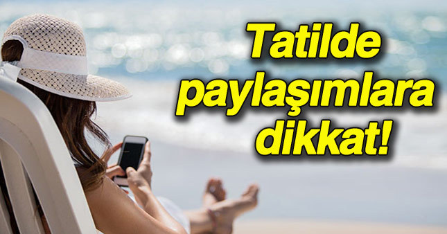 Tatilde sürekli paylaşım yapanlara mobil internet uyarısı