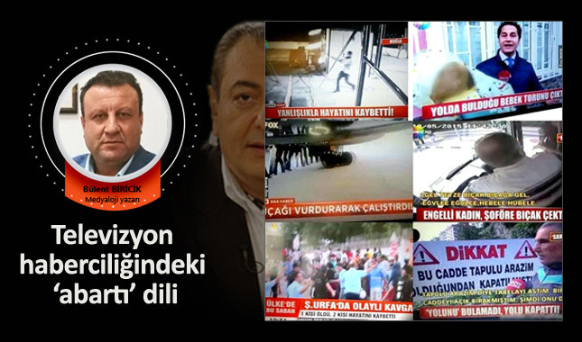 Televizyon haberciliğindeki ‘abartı' dili
