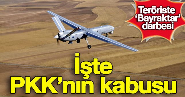 Teröristlerin kabusu ‘Bayraktar’oldu