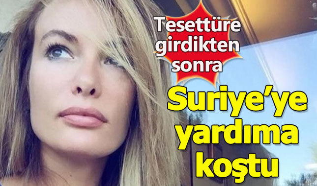 Tesettüre giren Gamze Özçelik yardım için İdlib'e gitti