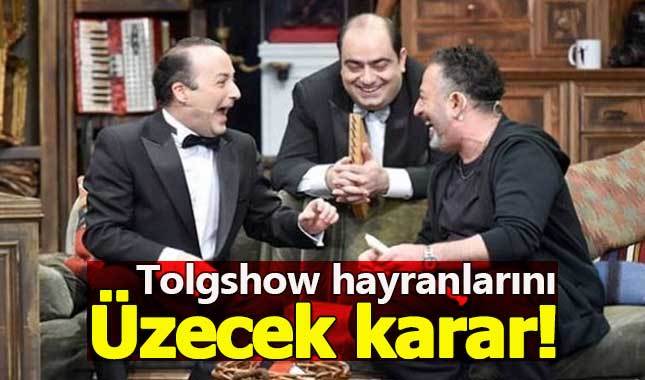Tolgshow hayranlarına kötü haber!