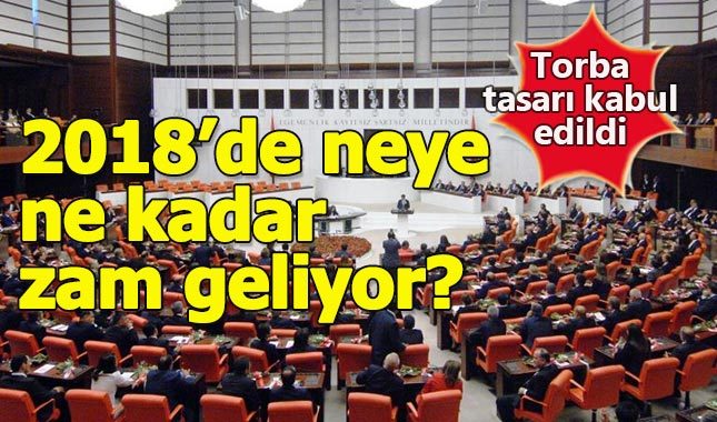 Torba tasarı Meclis'ten geçti - 2018'de neye ne kadar zam gelecek?