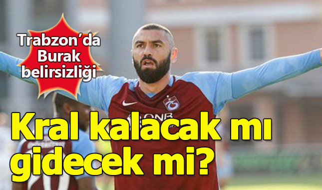 Trabzonspor'da Burak Yılmaz belirsizliği sürüyor