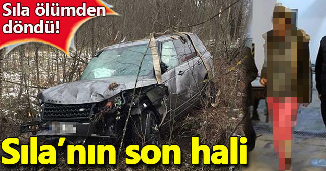Trafik kazası geçiren Sıla'nın son hali
