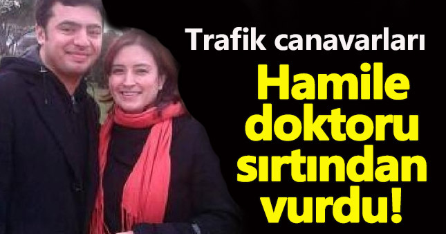 Trafikte maganda terörü! Hamile doktoru sırtından vurdular