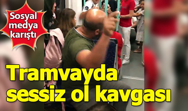Tramvay'da yaşanan sessiz ol tartışması tepki çekti