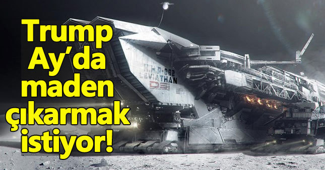 Trump Ay'da maden mi çıkarmak istiyor?