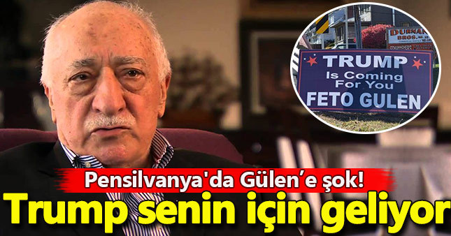 "Trump senin için geliyor FETO Gülen" pankartı açıldı