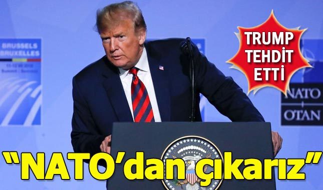 Trump tehdit etti: NATO'dan çıkarız