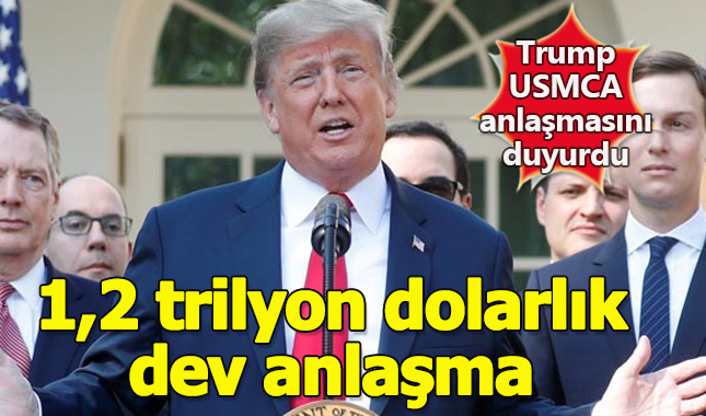 Trump'tan 1,2 trilyon dolarlık anlaşma! USMCA anlaşması nedir?