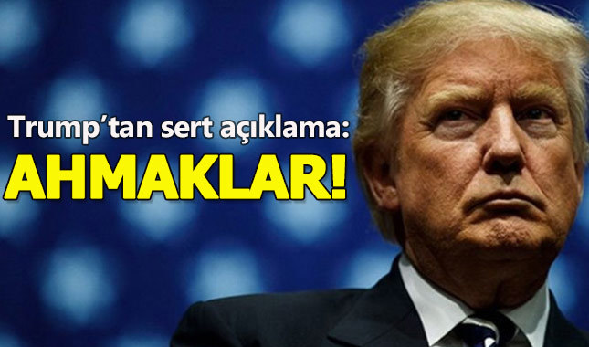 Trump'tan Pakistan'a sert sözler:Ahmaklar!