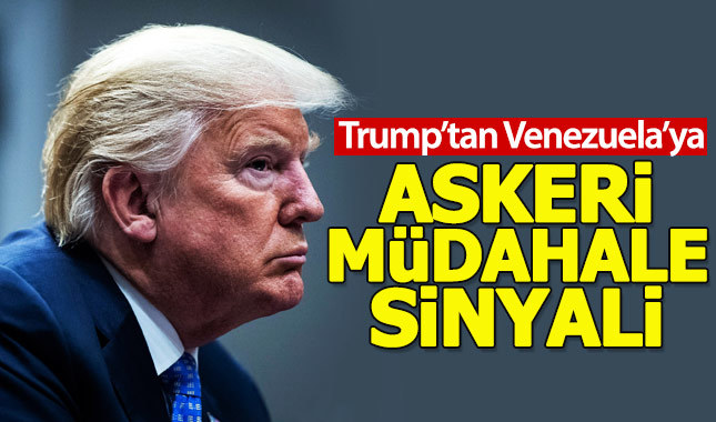 Trump'tan Venezuela'ya askeri müdahale sinyali
