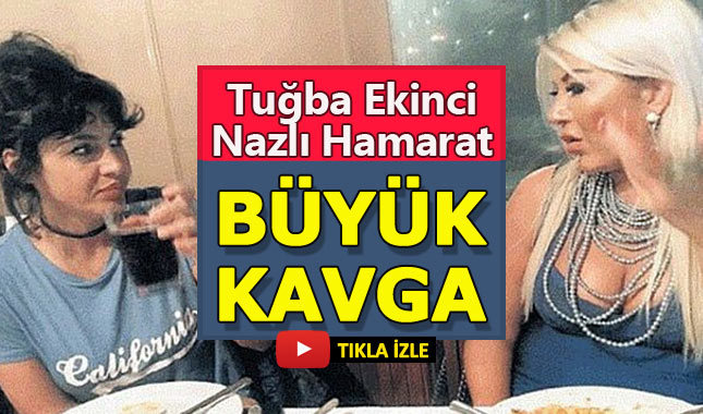 Tuğba Ekinci ile Nazlı Hamarat birbirine girdi!