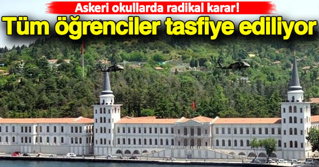 Tüm askeri okul öğrencileri tasfiye ediliyor!