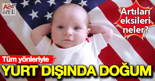 Tüm yönleriyle yurt dışında doğum yapmanın artıları eksileri