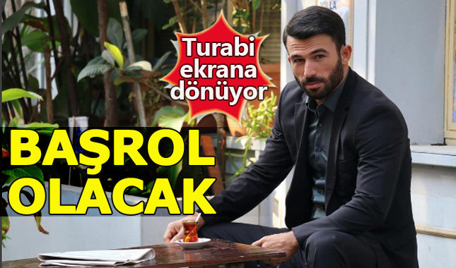 Turabi ekranlara başrolle geri dönüyor
