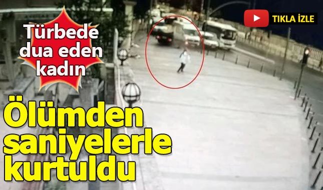 Türbede dua eden kadın ölümden saniyelerle kurtuldu
