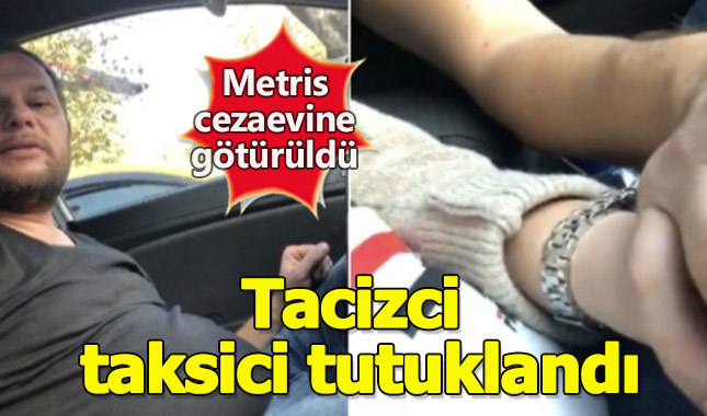 Turisti taciz eden taksici tutuklandı!