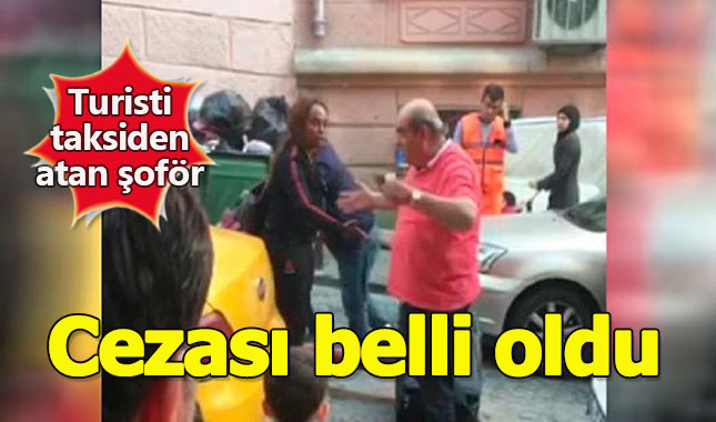 Turisti taksiden atan şoförün cezası belli oldu