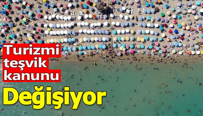 Turizmi teşvik kanunu değişiyor