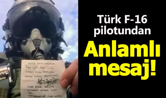 Türk F16 pilotundan duygulandıran mesaj!