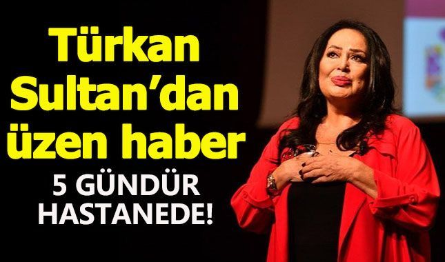 Türkan Sultan'ın 5 gündür hastanede olduğu ortaya çıktı! (Cushing sendromu nedir?)