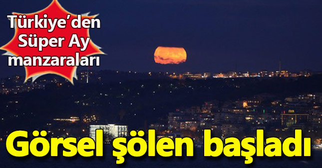 Türkiye'den Süper Ay manzaraları
