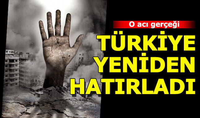 Türkiye deprem kuşağında yaşadığını hatırladı!