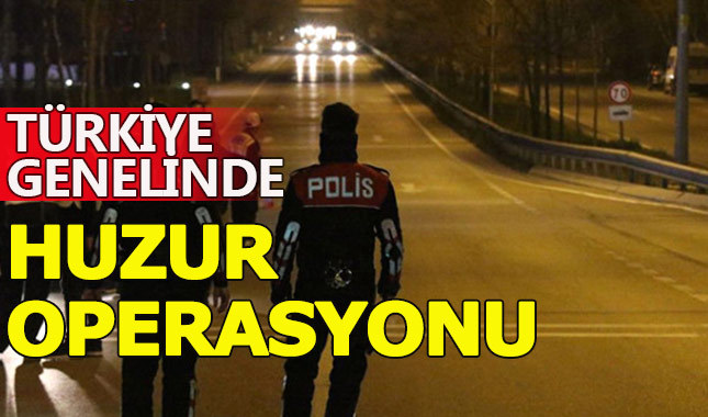 Türkiye genelinde "Huzur Arefe Operasyonu"