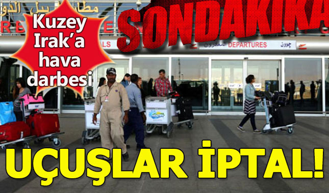 Türkiye'den Erbil'e uçuşlar iptal edildi - Türkiye'den Kuzey Irak'a veto