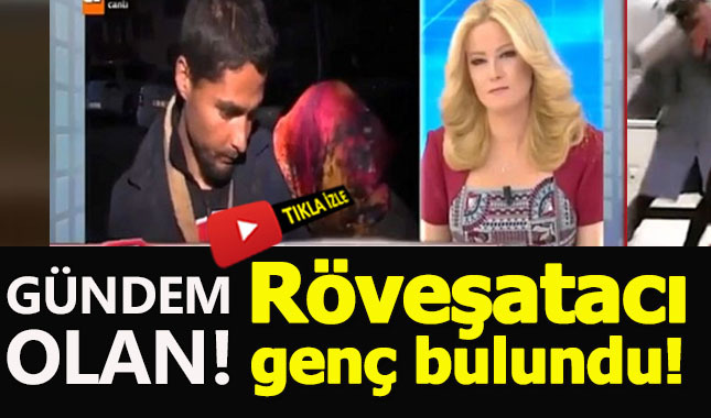 Türkiye'nin gündemine oturan Röveşatacı genç sonunda bulundu!
