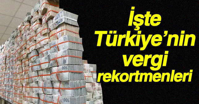 Türkiye'nin vergi rekortmenleri açıklandı