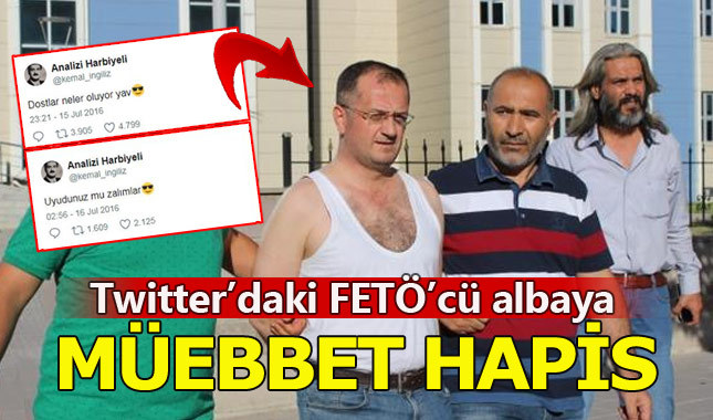 Twitter'daki FETÖ'cü albaya müebbet hapis cezası