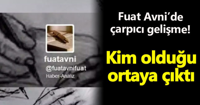 Twitter'daki Fuat Avni'nin kimliği belli oldu