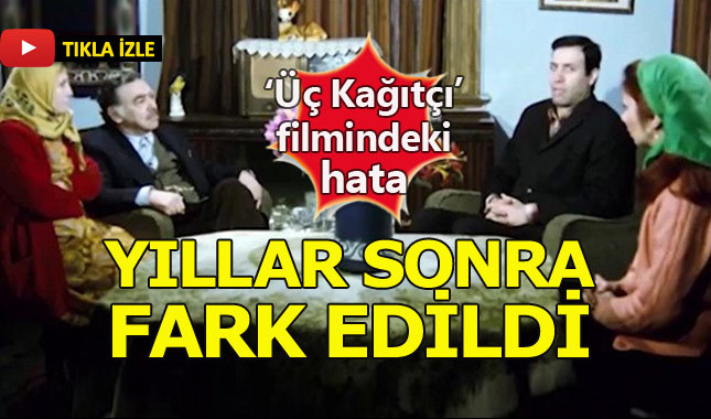 Üç Kağıtçı filmindeki hata yıllar sonra ortaya çıktı
