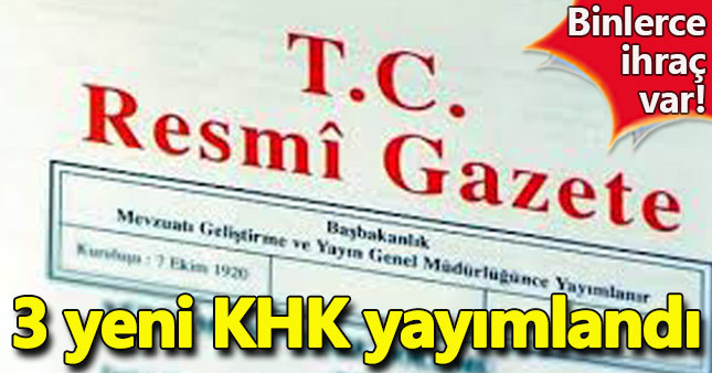 Üç yeni KHK yayımlandı