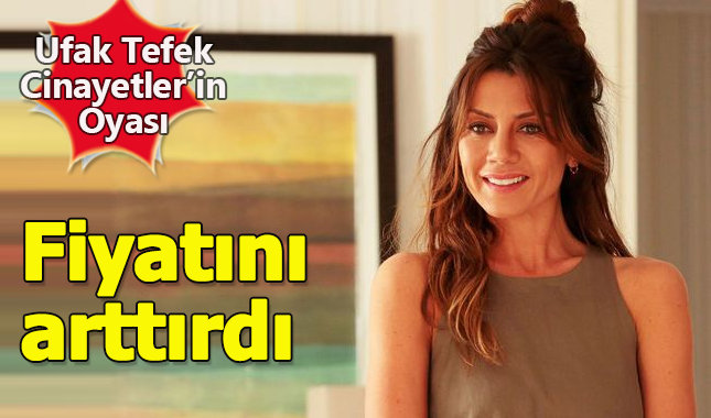 Ufak Tefek Cinayetler Oya Gökçe Bahadır maaşını arttırdı