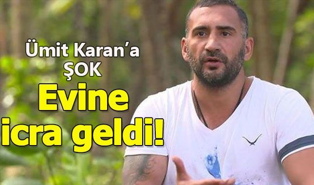 Ümit Karan Survivor adasında, İcra memurları evinin kapısında!