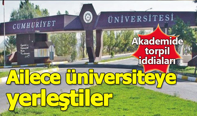 Üniversitede kadroları aile arasında paylaştılar