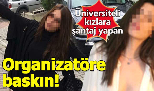 Üniversiteli kızları taciz eden organizatöre baskın!