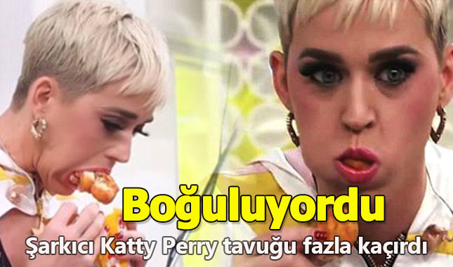 Ünlü şarkıcı Katy Perry tavuk yerken boğuluyordu!