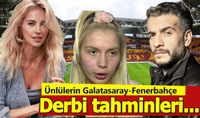 Ünlüler Galatasaray - Fenerbahçe derbisi için tahminde bulundu