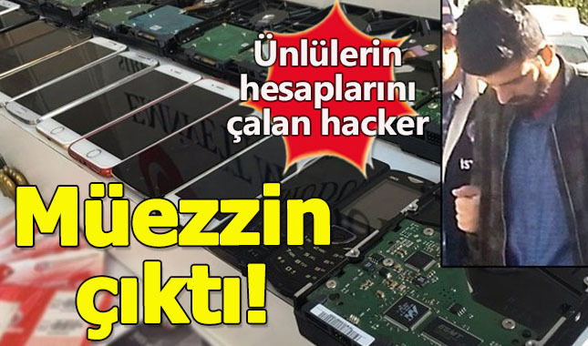 Ünlülerin başına bela olan hacker 'müezzin' çıktı