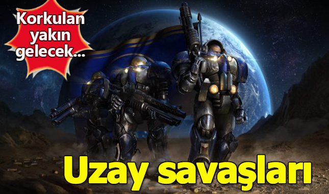 İnsan ırkının birbiri ile olan uzay savaşları düşünüldüğü gibi uzak değil